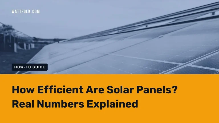 How Efficient Are Solar Panels? Real Numbers Explained