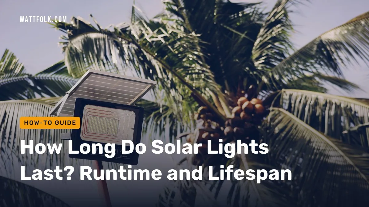 How Long Do Solar Lights Last? Runtime and Lifespan