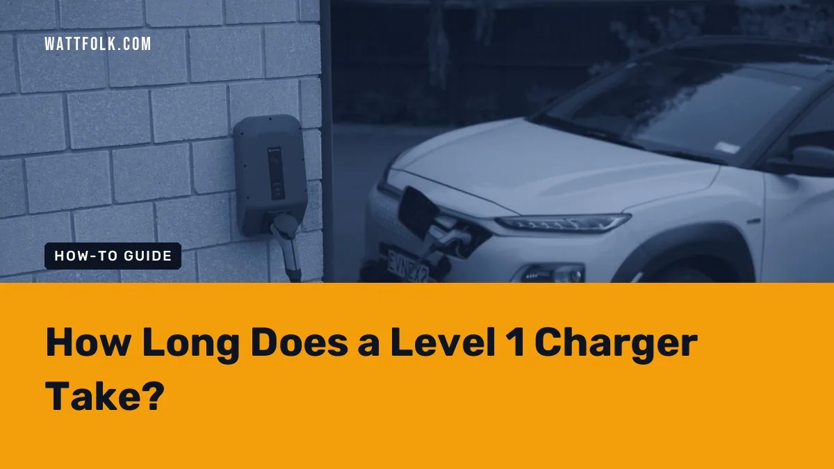 How Long Does a Level 1 Charger Take?