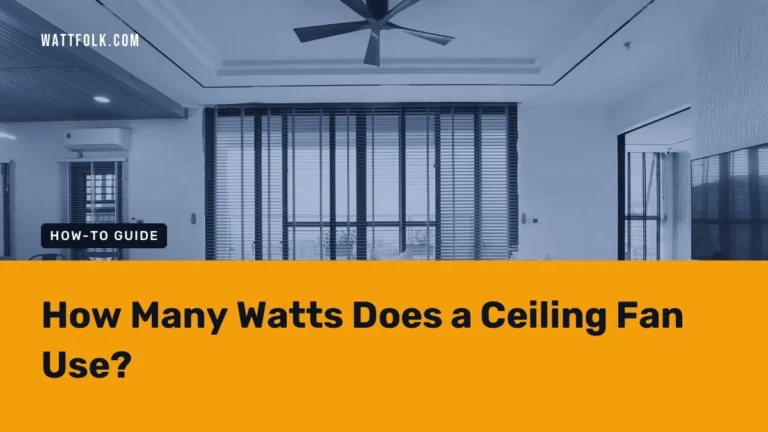 How Many Watts Does a Ceiling Fan Use?