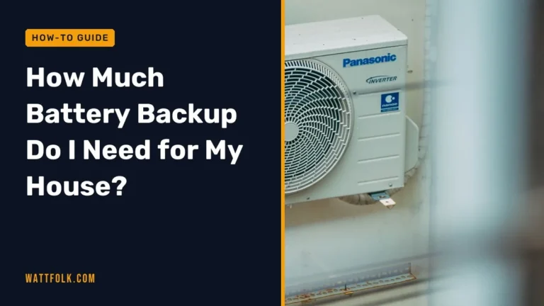How Much Battery Backup Do I Need for My House?