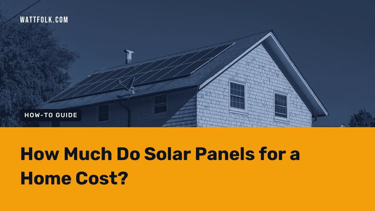 How Much Do Solar Panels for a Home Cost?