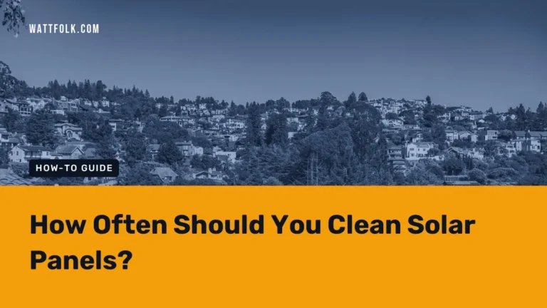 How Often Should You Clean Solar Panels?