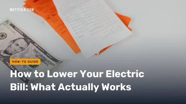 How to Lower Your Electric Bill: What Actually Works