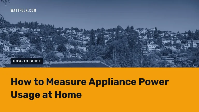 How to Measure Appliance Power Usage at Home