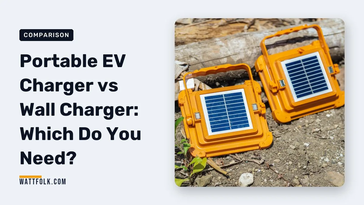 Portable EV Charger vs Wall Charger: Which Do You Need?