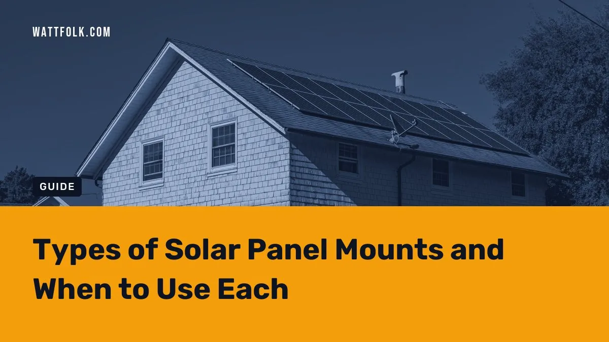 Types of Solar Panel Mounts and When to Use Each