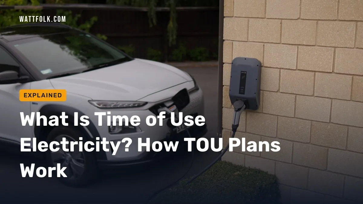 What Is Time of Use Electricity? How TOU Plans Work